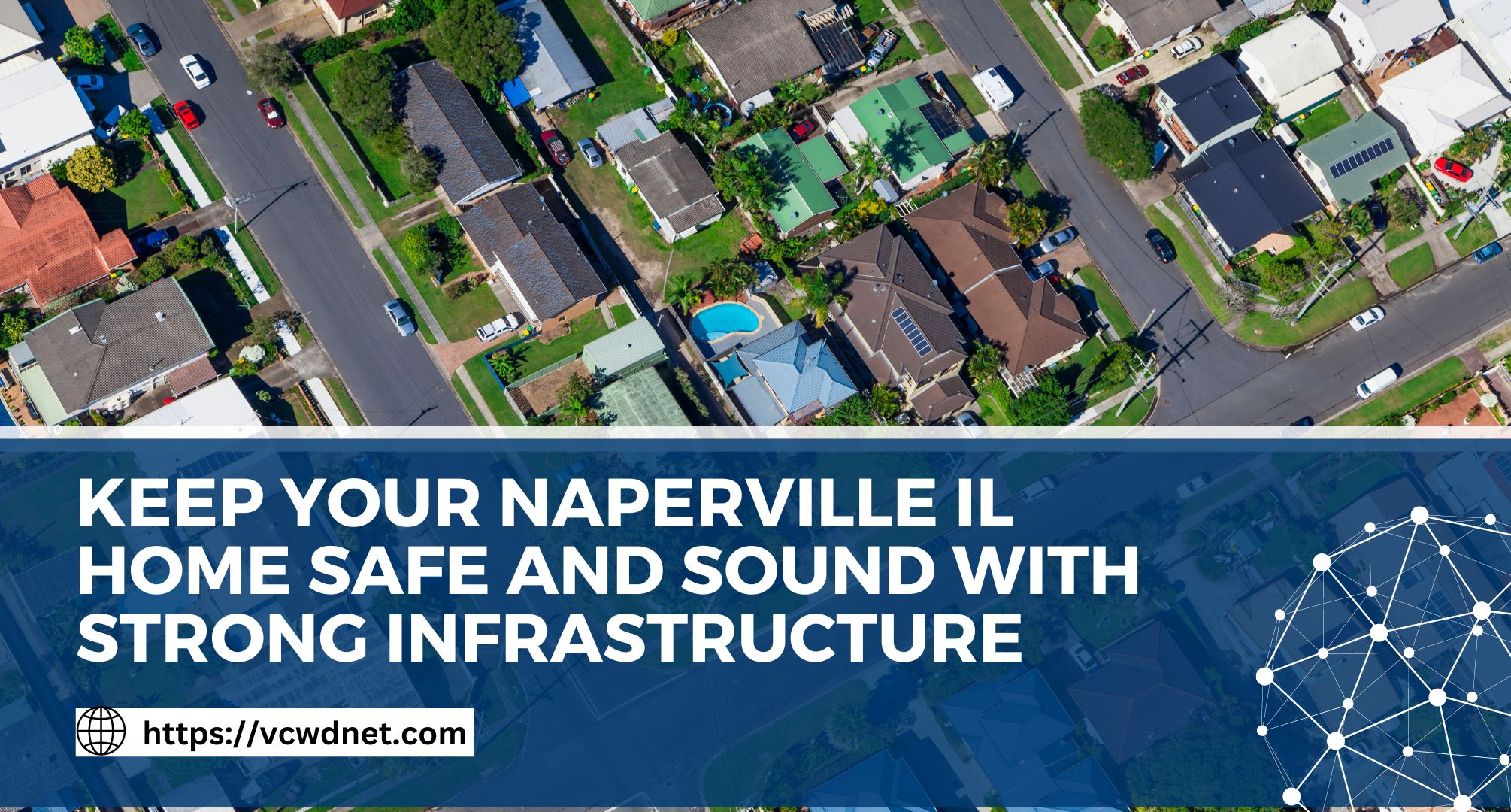 Keep Your Naperville Home Safe and Sound with Strong Infrastructure