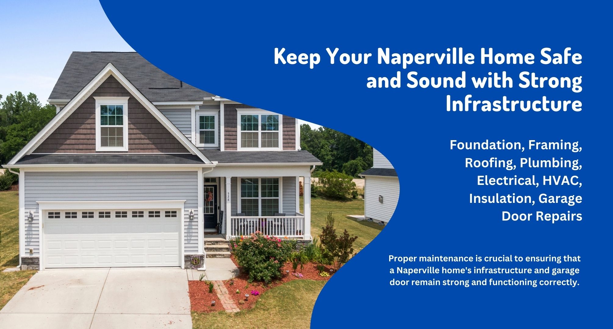 Proper maintenance is crucial to ensuring that a Naperville home's infrastructure and garage door remain strong and functioning correctly.